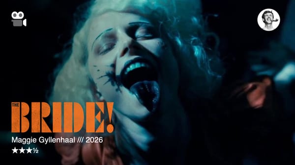 The Bride! — Maggie Gyllenhaal, 2026 — ★★★½